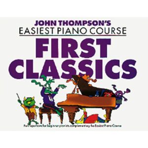 Thompson's Easiest Piano Course: First Classics
