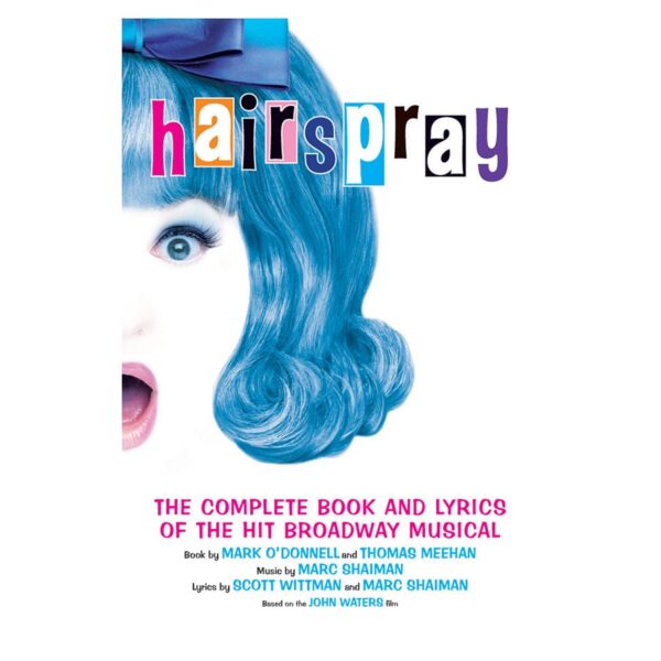 Hairspray: The Complete Book & Lyrics