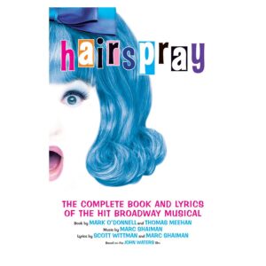 Hairspray: The Complete Book & Lyrics