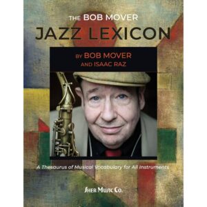 The Bob Mover Jazz Lexicon: A Thesaurus of Musical Vocabulary for All Instruments