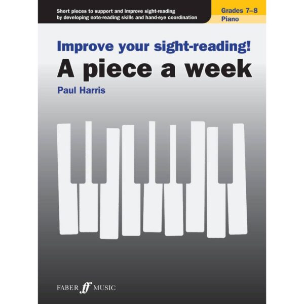 A piece a Week. Piano, Grades 7-8 (Improve Your Sight-Reading!)